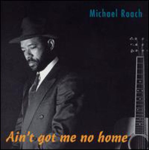 Michael Roach: Ain't Got Me No Home - COMPACT DISCS