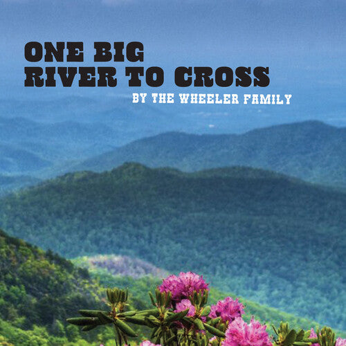 Wheeler Family: One Big River to Cross - COMPACT DISCS