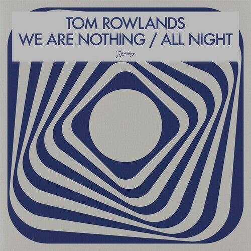 Tom Rowlands: We Are Nothing / All Night - 12-INCH SINGLE