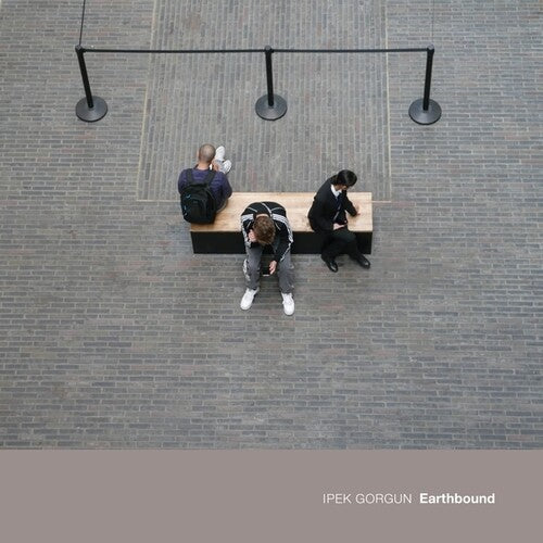 Ipek Gorgun: Earthbound - COMPACT DISCS