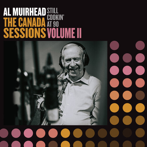 Al Muirhead: Still Cookin' At 90: The Canada Sessions 2 - VINYL LP