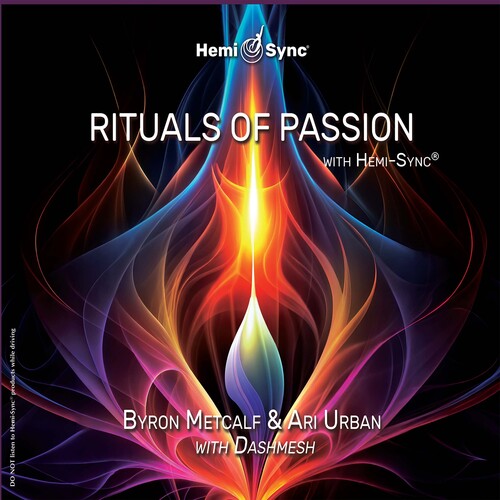 Metcalf, Byron / Urban, Ari: Rituals Of Passion With Hemi-sync - COMPACT DISCS