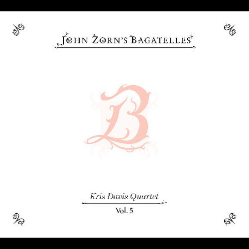 John Zorn: The Bagatelles Vol. 5”Kris Davis Quartet - COMPACT DISCS