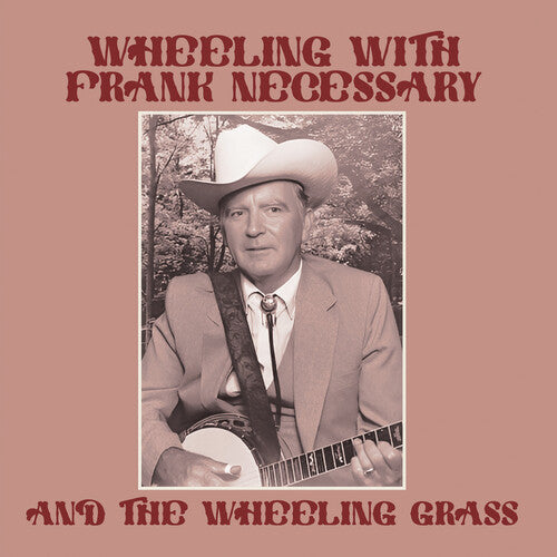 Necessary, Frank & the Wheeling Grass: Wheeling with Frank Necessary & the Wheeling Grass - COMPACT DISCS