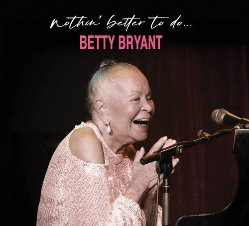 Betty Bryant: Nothin' Better to Do - COMPACT DISCS