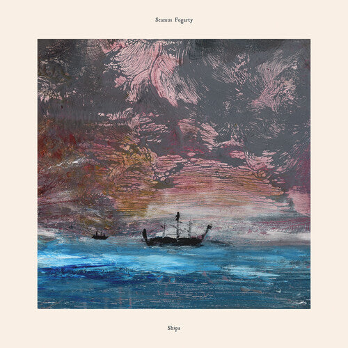 Seamus Fogarty: Ships - VINYL LP