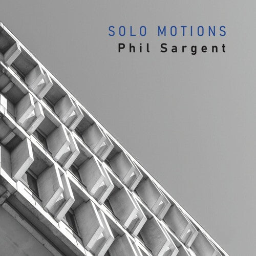 Phil Sargent: Solo Motions - COMPACT DISCS