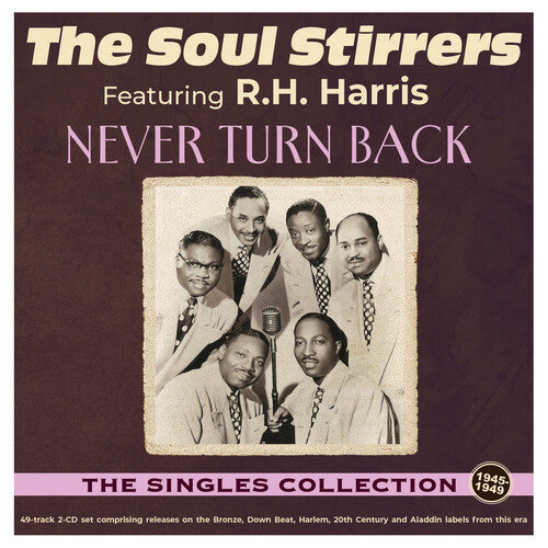 The Soul Stirrers: Never Turn Back: The Singles Collection 1940-49 - COMPACT DISCS