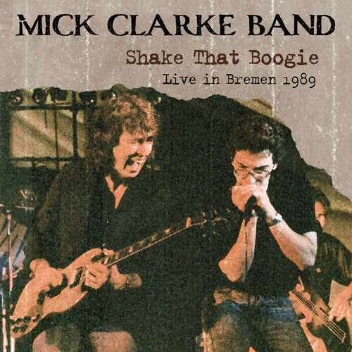 Mick Band Clarke: Shake That Boogie: Live In Bremen 1989 - COMPACT DISCS