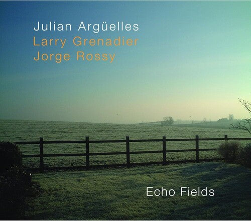 Arguelles, Julian / Grenadier, Larry / Rossy, Jorge: Echo Fields - COMPACT DISCS