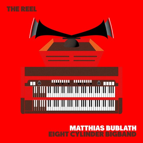 Bublath, Matthias & Eight Cylinder Bigband: The Reel - COMPACT DISCS