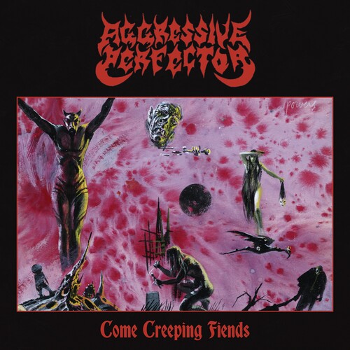 Aggressive Perfector: Come Creeping Fiends - COMPACT DISCS
