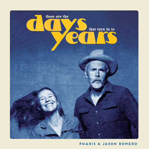 Pharis & Jason Romero: These Are the Days That Turn Into Years - COMPACT DISCS
