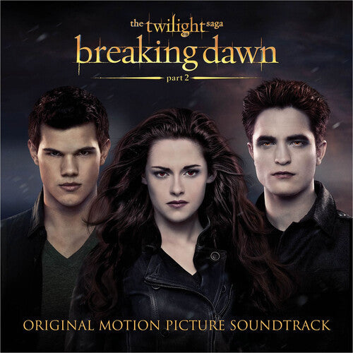Twilight Saga: Breaking Dawn - Part 2 / O.S.T.: The Twilight Saga: Breaking Dawn - Part 2 (Original Soundtrack) - COMPACT DISCS