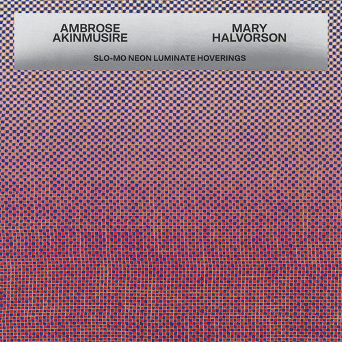 Akinmusire, Ambrose / Halv, Mary: Slo-mo Neon Luminate Hoverings - COMPACT DISCS