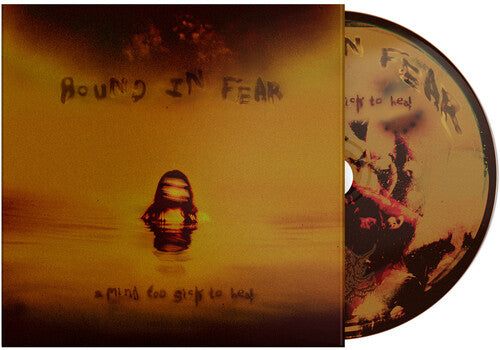 Bound in Fear: A Mind Too Sick To Heal - COMPACT DISCS
