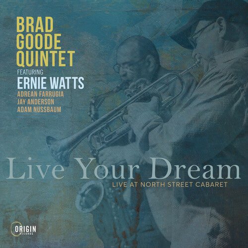 Brad Goode Quintet: Live Your Dream: Live at the North Street Cabaret - COMPACT DISCS