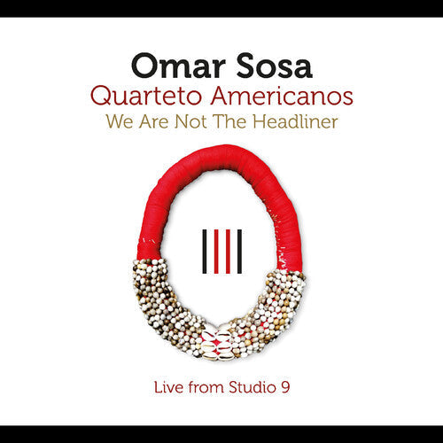 Omar Sosa: We Are Not The Headliner - COMPACT DISCS