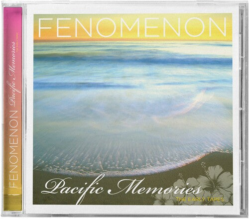 Fenomenon: Pacific Memories: The Early Tapes - COMPACT DISCS