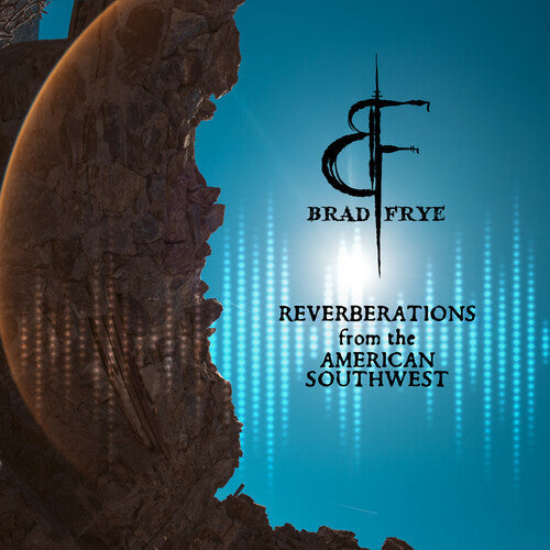 Brad Frye: Reverberations From The American Southwest - COMPACT DISCS