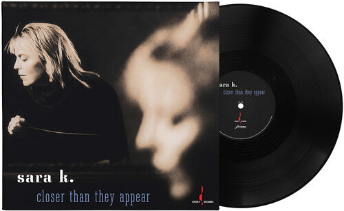 Sara K.: Closer Than They Appear (180G One-Step Pressing Vinyl LP) - VINYL LP