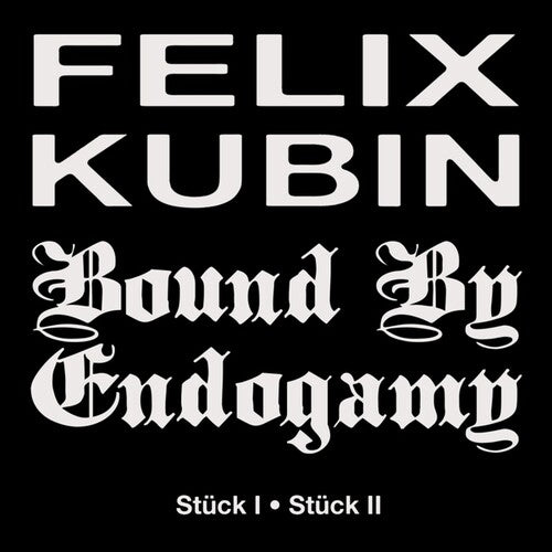 Kubin, Felix / Bound by Endogmy: Stuck I/Stuck II - 7-INCH SINGLE