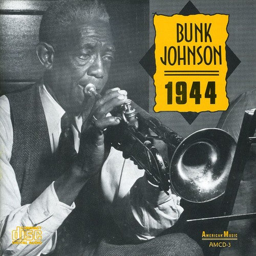 Bunk Johnson: 1944 - COMPACT DISCS