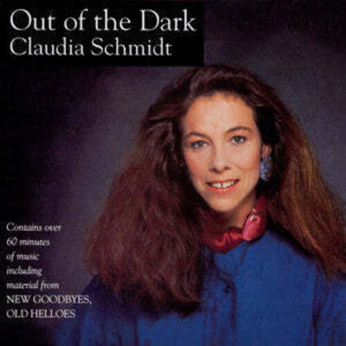 Claudia Schmidt: Out of the Dark/New Goodbyes - COMPACT DISCS