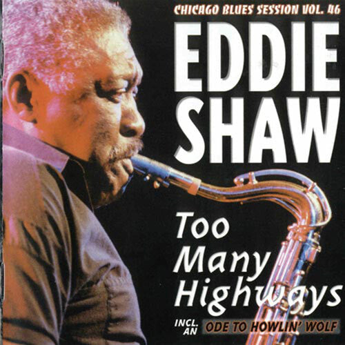 Eddie Shaw: Too Many Highways - COMPACT DISCS