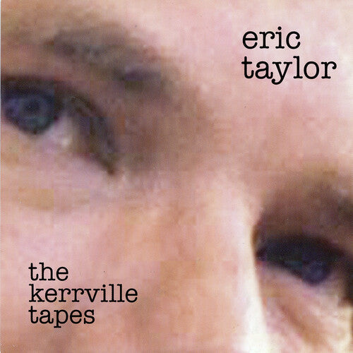 Eric Taylor: The Kerryville Tapes - COMPACT DISCS