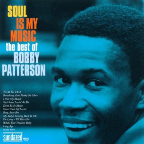 Bobby Patterson: Soul Is My Music: The Best Of Bobby Patterson - COMPACT DISCS