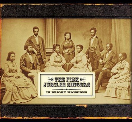 The Fisk Jubilee Singers: In Bright Mansions - COMPACT DISCS