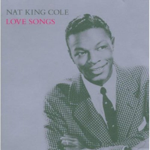 Nat King Cole: Love Songs - COMPACT DISCS