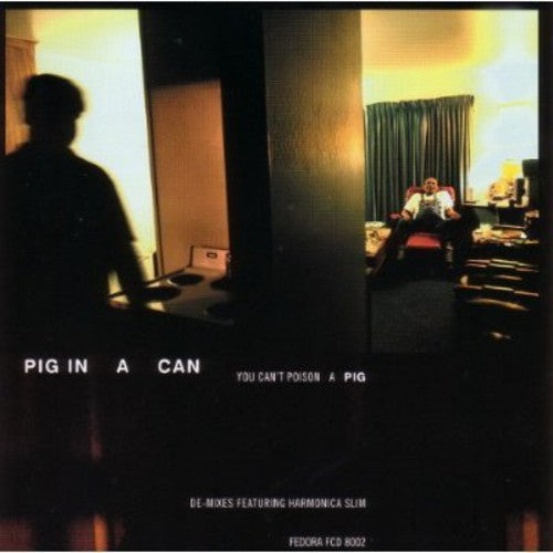 Pig in a Can: You Can't Poison A Pig - COMPACT DISCS