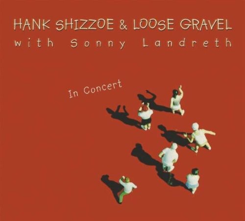 Hank Shizzoe & Loose Gravel: In Concert - COMPACT DISCS