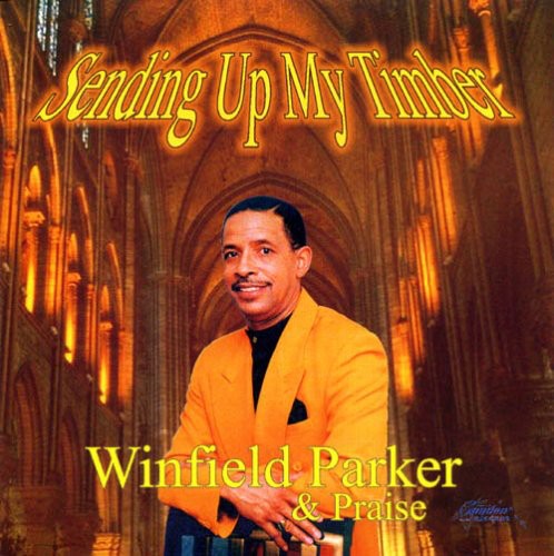 Winfield Parker & Praise: Sending Up My Timber - COMPACT DISCS