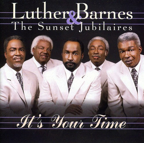 Luther Barnes & the Sunset Jubilaires: It's Your Time - COMPACT DISCS