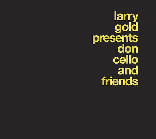 Larry Gold: Presents Don Cello & Friends - COMPACT DISCS