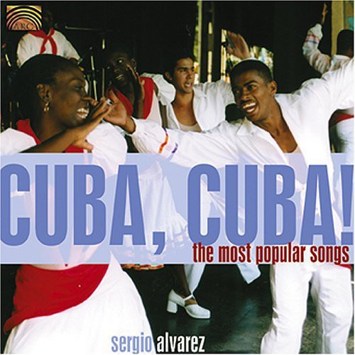 Sergio Alvarez: Cuba, Cuba! The Most Popular Songs - COMPACT DISCS