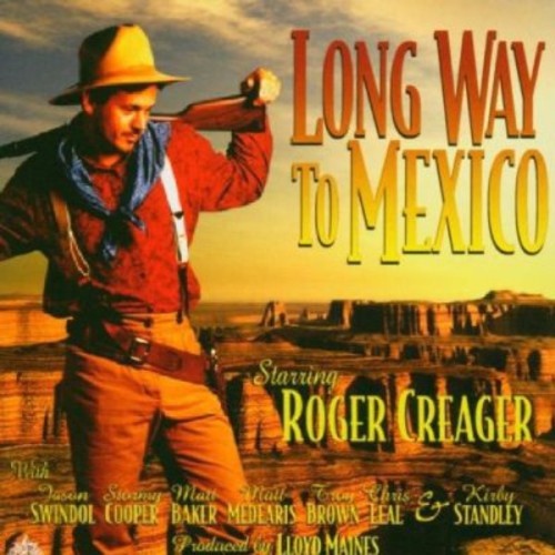 Roger Creager: Long Way to Mexico - COMPACT DISCS