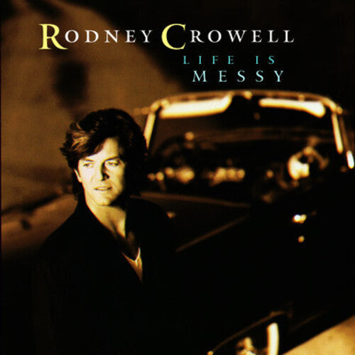 Rodney Crowell: Life Is Messy - COMPACT DISCS