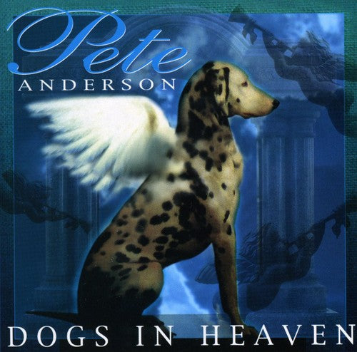 Pete Anderson: Dogs in Heaven - COMPACT DISCS