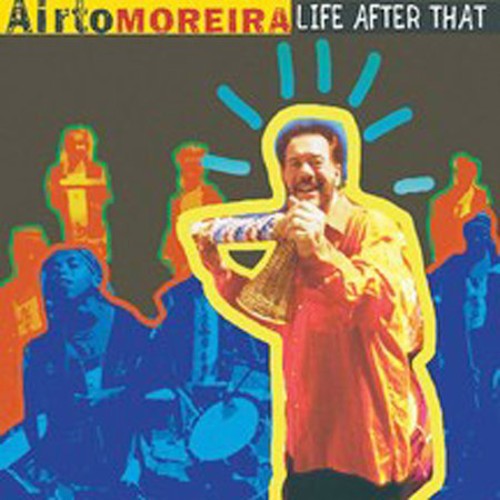 Airto Moreira: Life After That - COMPACT DISCS