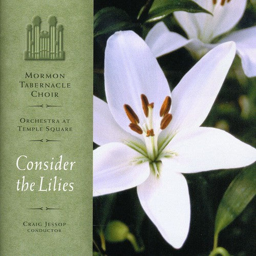 Mormon Tabernacle Choir: Consider the Lilies - COMPACT DISCS