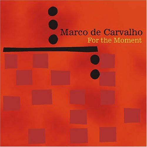 Marco de Carvalho: For the Moment - COMPACT DISCS