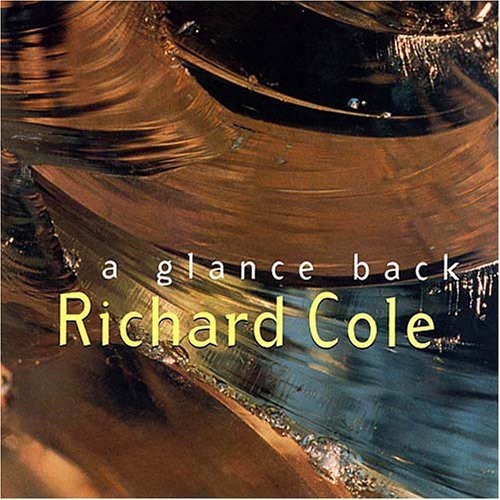 Richard Cole: A Glance Back - COMPACT DISCS