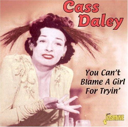 Cass Daley: You Can't Blame A Girl For Trying - COMPACT DISCS