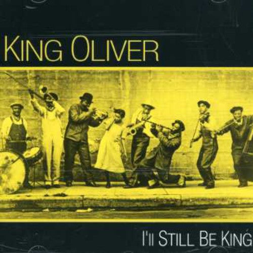 King Oliver: I'll Still Be King - COMPACT DISCS