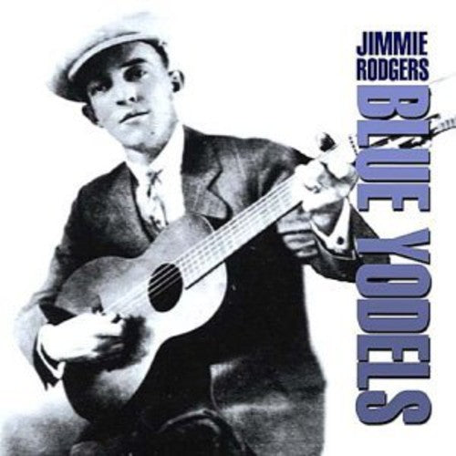 Jimmie Rodgers: Blue Yodels - COMPACT DISCS