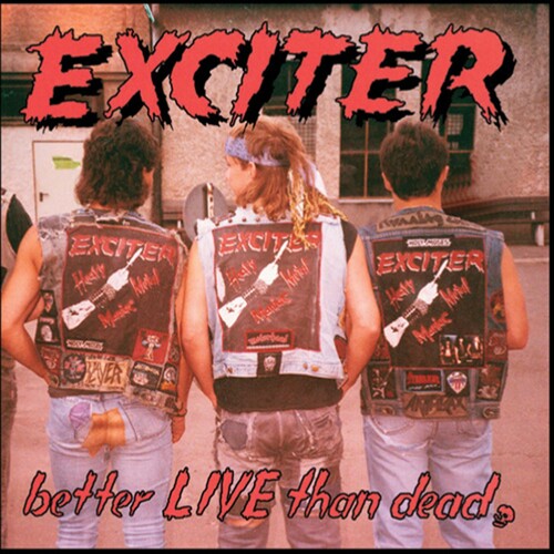 Exciter: Better Live Than Dead - COMPACT DISCS